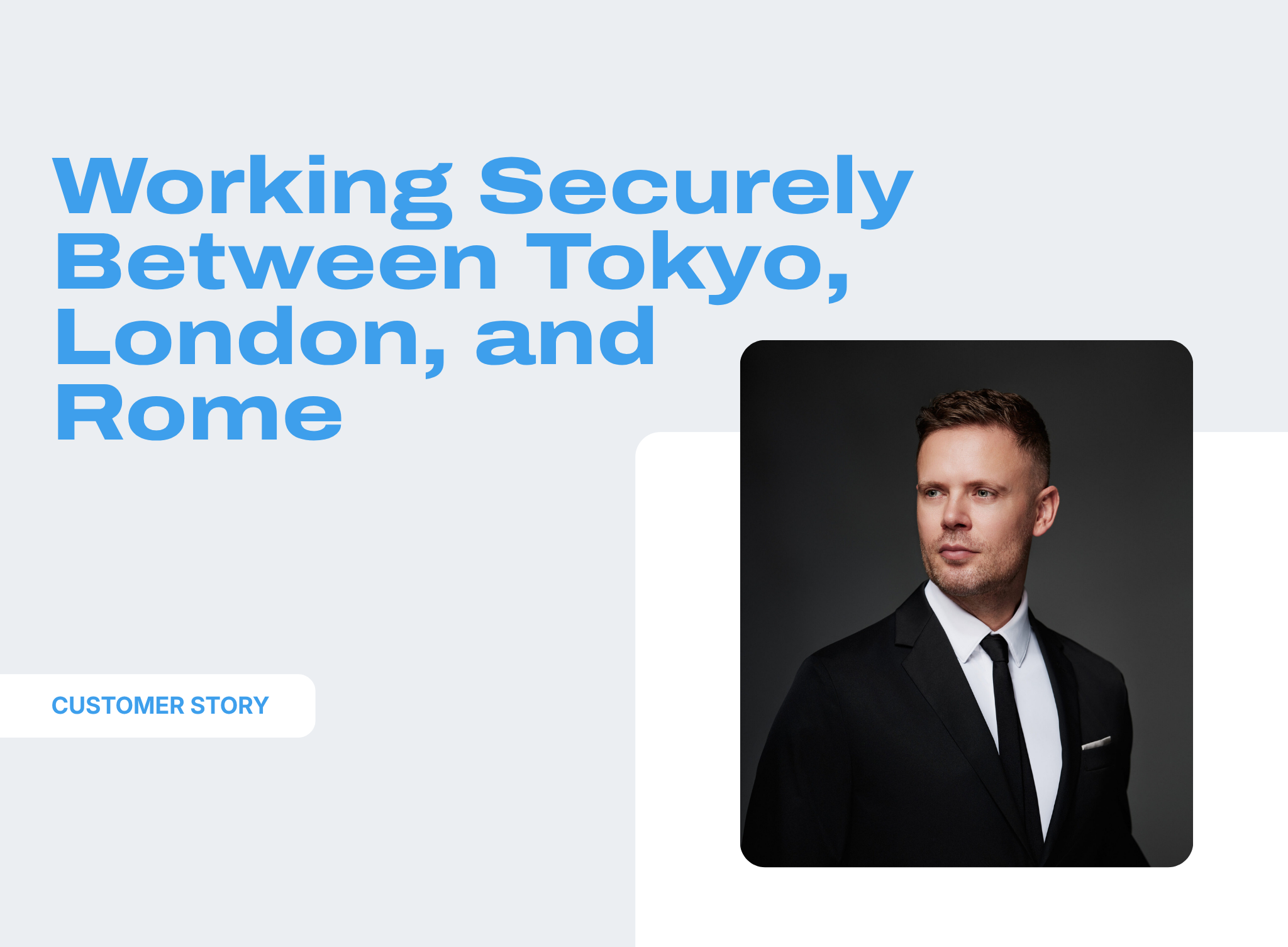 Working Securely Between Tokyo, London, and Rome