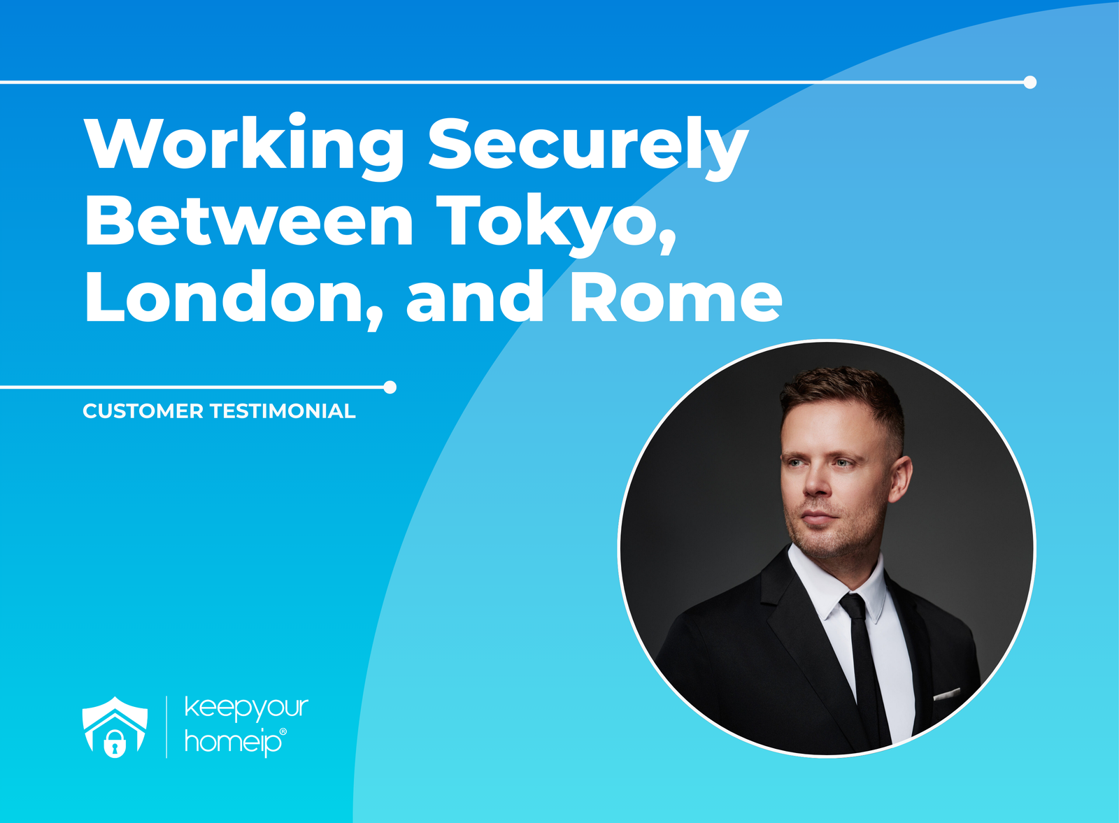 Working Securely Between Tokyo, London, and Rome