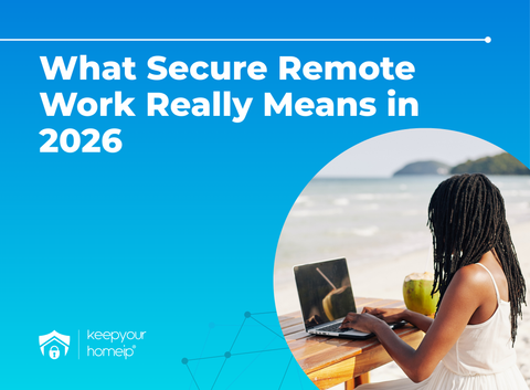 What Secure Remote Work Really Means in 2026 (And Why a VPN Alone Isn’t Enough)